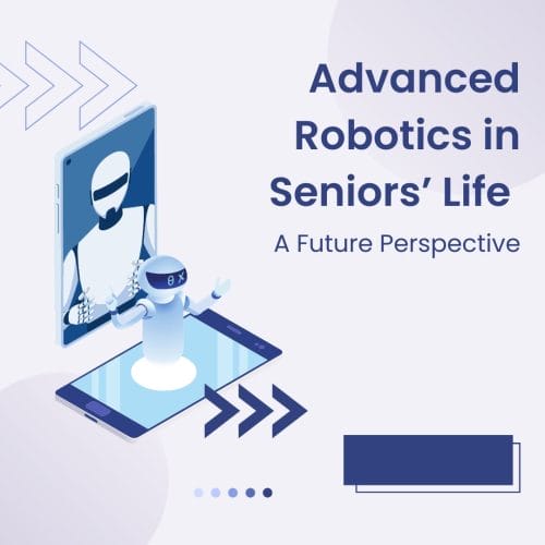 Advanced Robotics for Seniors